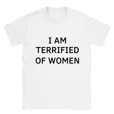 European And American Digital Printing Casual Round Neck Short Sleeves T-shirt I AM TERRIFIED OF WOMEN
